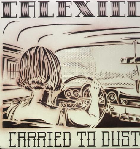 Calexico - Carried To Dust - LP