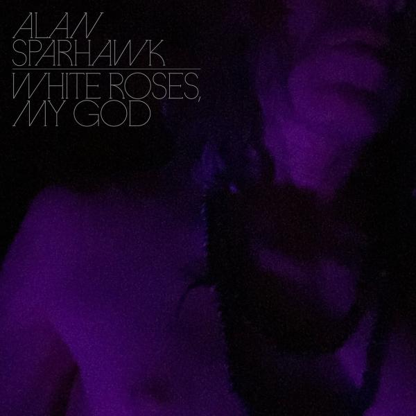 Alan Sparhawk - White Roses, My God (Colored Vinyl) - LP - Gramofonik