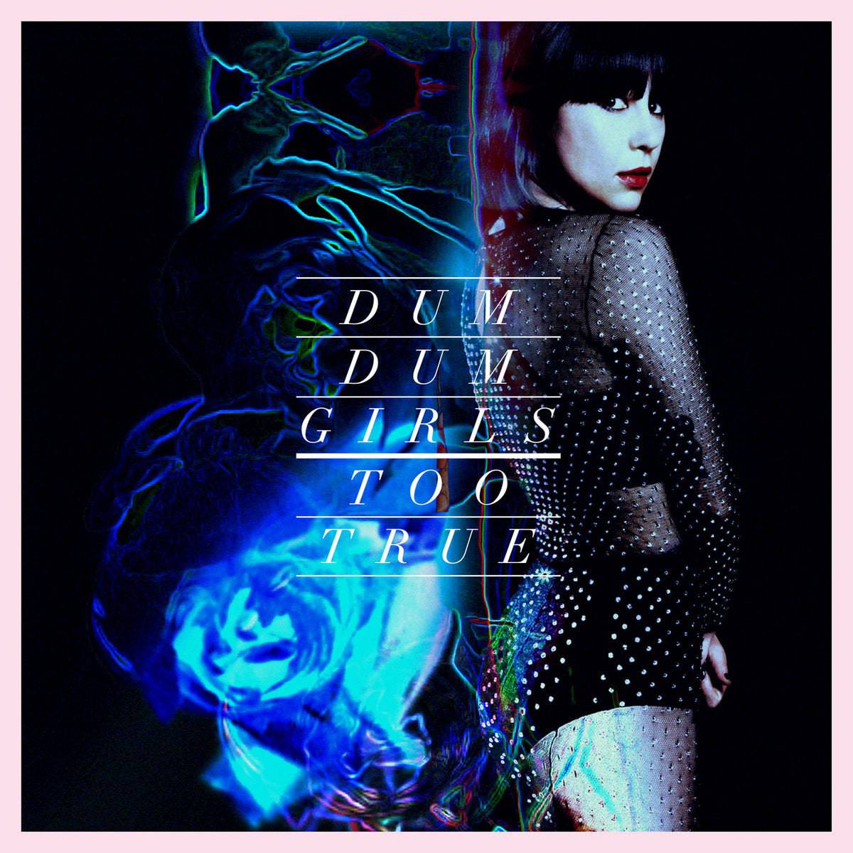 Album cover for 'Too True' by Dum Dum Girls with a girl on cover, stylized text design and abstract elements.

