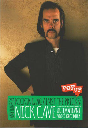 Book cover of 'Kicking Against the Pricks: Nick Cave' with a man in a dark shirt against a textured wall.